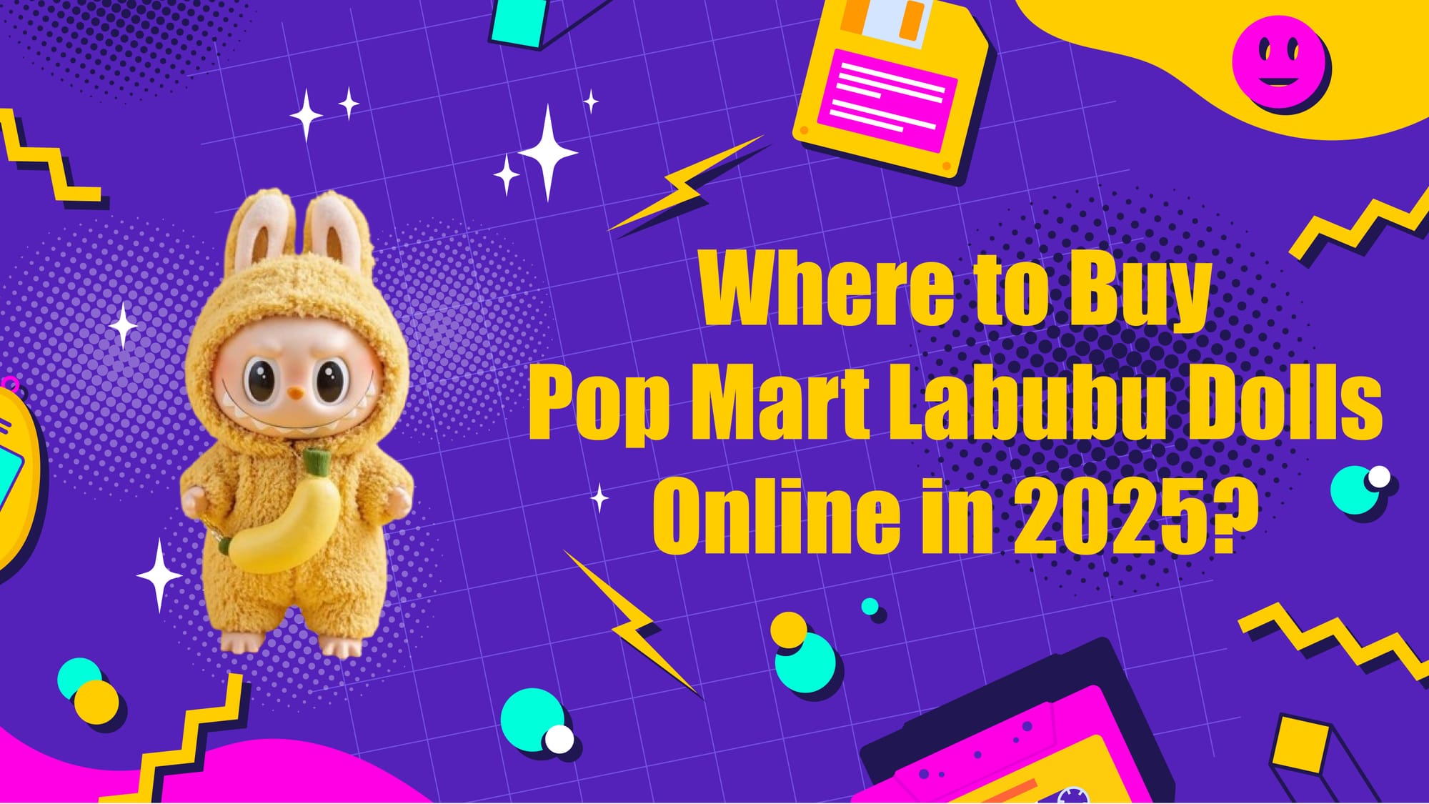 Where to Buy Pop Mart Labubu Dolls Online in 2025