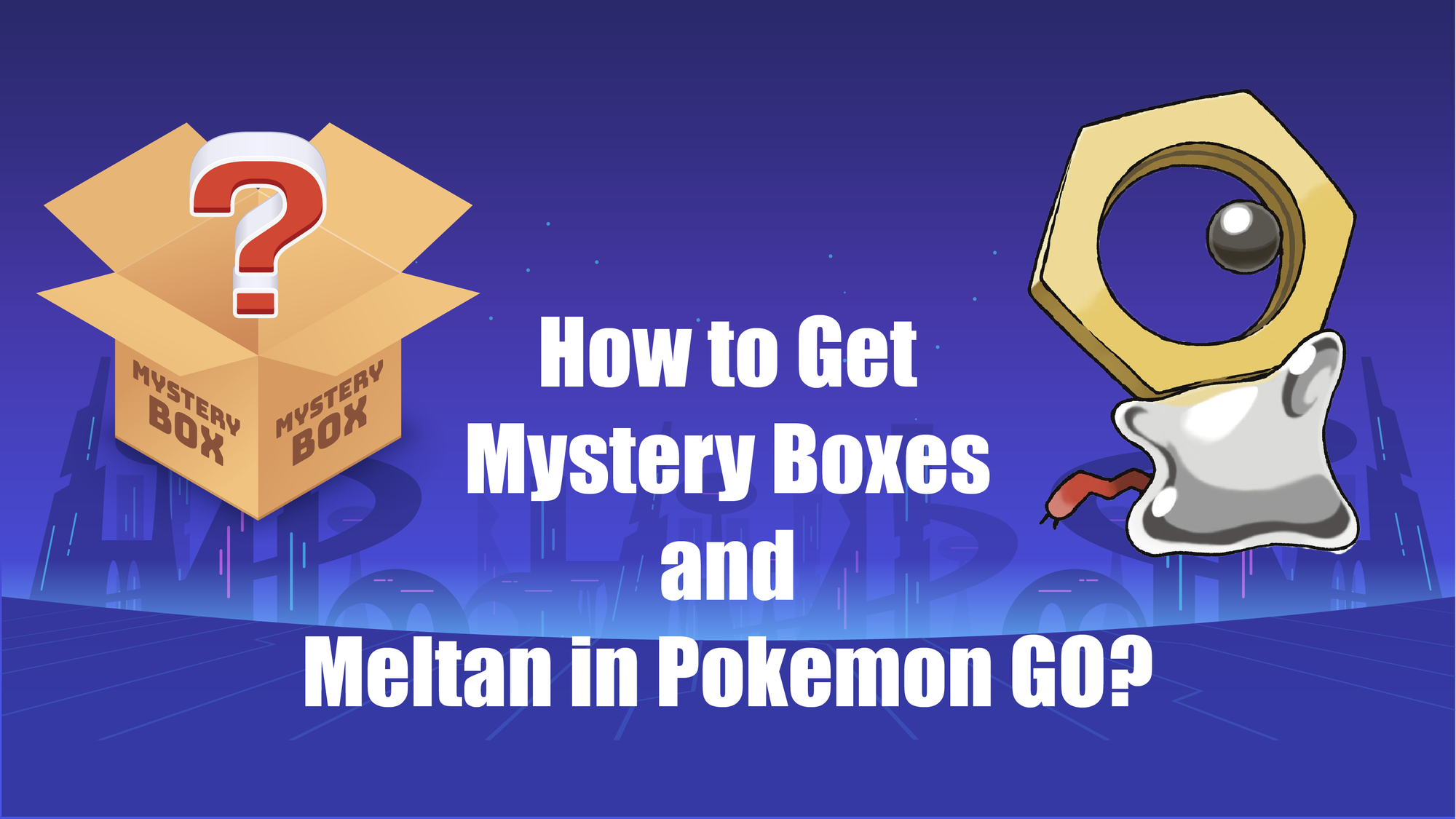 How to Get Mystery Boxes and Meltan in Pokemon GO
