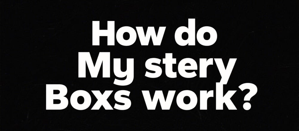 How Do Mystery Boxes Work