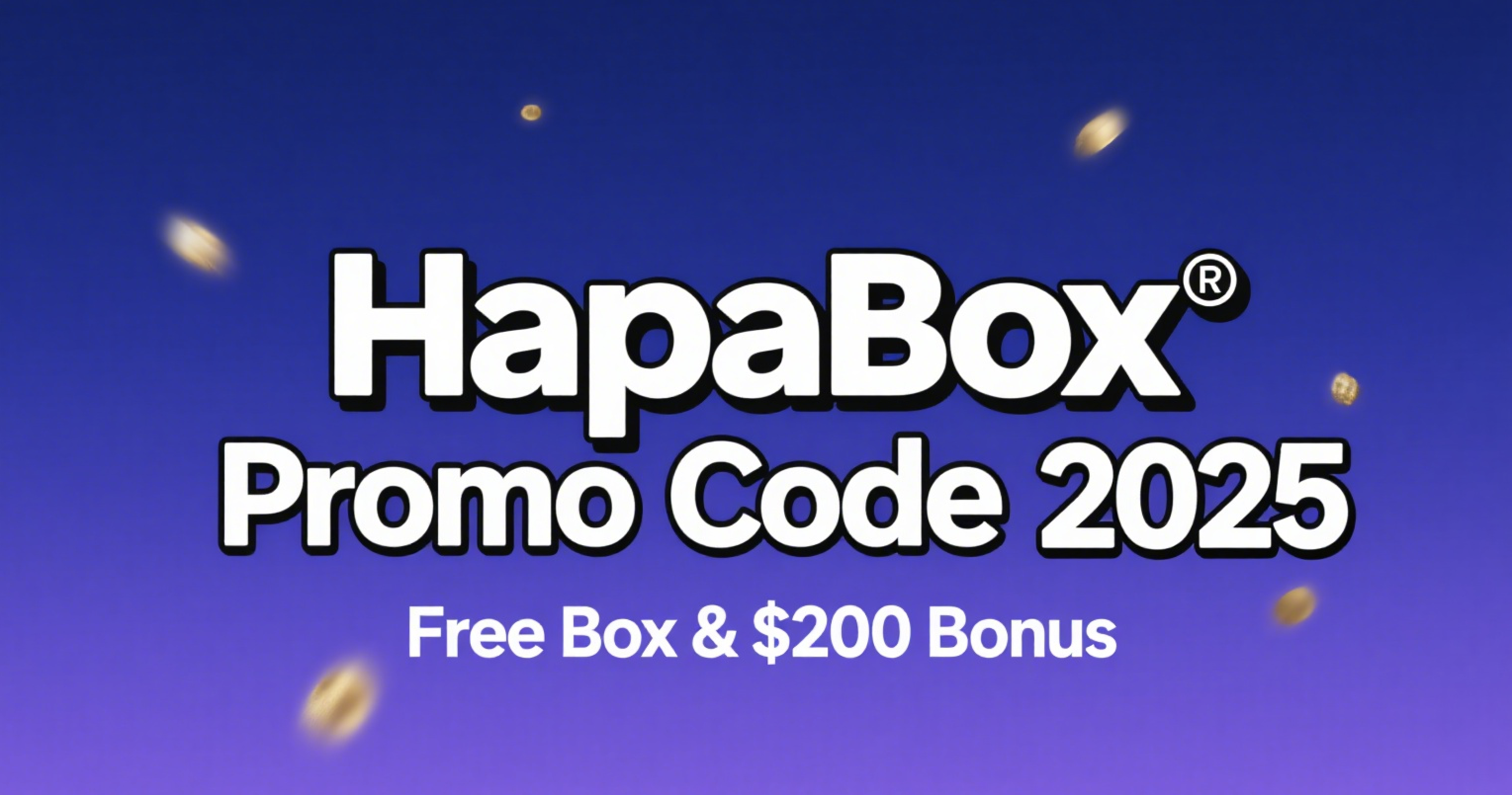 HapaBox Sign Up Bonus for New Users: Free Boxes, FUNBOX Promo, $200 Recharge Unlock and Hapa Coins