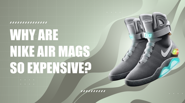 Why Are Nike Air Mags So Expensive?