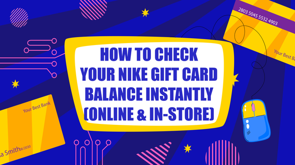 How to Check Your Nike Gift Card Balance Instantly (Online & In-Store)