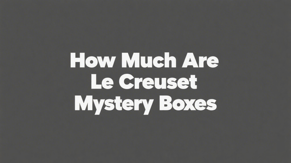 How Much Are Le Creuset Mystery Boxes