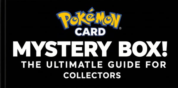 Pokémon Card Mystery Box: The Ultimate Guide for Collectors