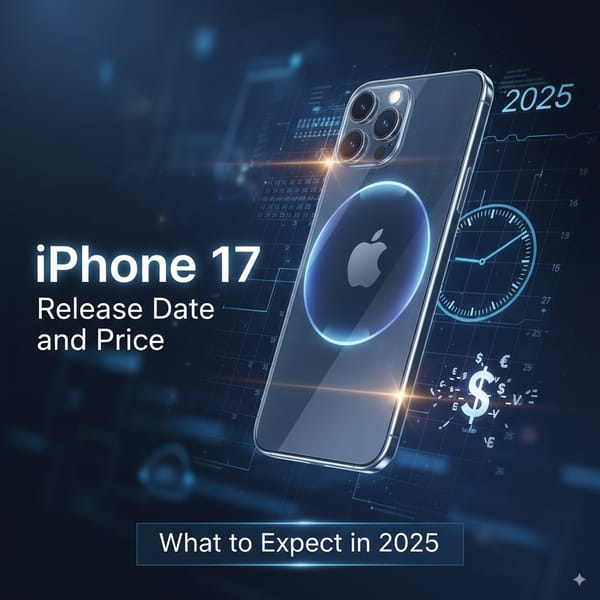 iPhone 17 Release Date and Price: What to Expect in 2025